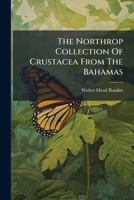 The Northrop Collection Of Crustacea From The Bahamas 1286492343 Book Cover
