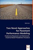 Two Novel Approaches for Pavement Performance Modeling - Clusterwise Regression and Mechanistic-Empirical Based Probabilistic Procedure 3639036441 Book Cover