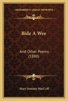 Bide a Wee: and other poems 1165371081 Book Cover