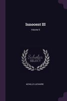 Innocent III; Volume 5 1341162230 Book Cover