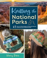 Knitting the National Parks: 63 Easy-to-Follow Designs for Beautiful Beanie Hats Inspired by the US National Parks  (Knitting Books and Patterns; Knitting Beanies) 1681888432 Book Cover