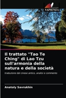 Il trattato "Tao Te Ching" di Lao Tzu sull'armonia della natura e della società: traduzione dal cinese antico, analisi e commento 6203232483 Book Cover