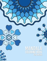 Mandala Coloring Book For Seniors: Coloring book for elderly patients with Dementia and Alzhiemers | Relaxing, Calming, Stress reliving activities for senior citizens B08HQ5X61J Book Cover