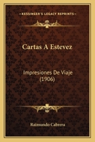 Cartas A Estevez: Impresiones De Viaje (1906) 1168077389 Book Cover