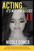 ACTING...It's Not For Sissies II 1534798064 Book Cover