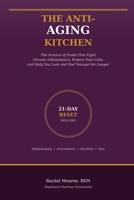 The Anti-Aging Kitchen: The Science of Foods That Fight Chronic Inflammation, Protect Your Cells, and Help You Look and Feel Younger for Longer B0GY88YX8F Book Cover