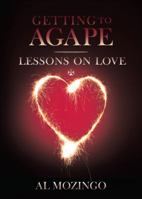 Getting to Agape: Lessons on Love 1618628046 Book Cover