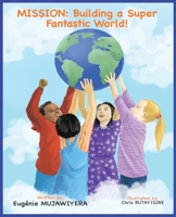 Mission: Building a Super Fantastic World! 1738807460 Book Cover