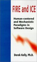 Fire and Ice: Human-Centered and Mechanistic Paradigms in Software Design 0595205488 Book Cover