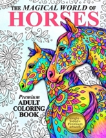 The Magical World Of Horses: Adult Coloring Book 1530964253 Book Cover