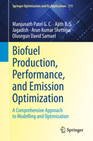 Biofuel Production, Performance and Emission Optimization: Statistical and Artificial Intelligence Tools: A Comprehensive Approach to Modelling and ... Optimization and Its Applications, 215) 3031848055 Book Cover