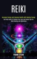 Reiki: Self Help Guide to Cleanse Your Aura and Useful Tips for Reiki Healing and Meditation (Increase Energy and Improve Health With Healing Energy) 1989990223 Book Cover