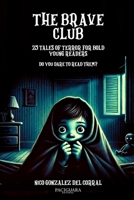 THE BRAVE CLUB: 25 TALES OF TERROR FOR BOLD YOUNG READERS B0DPZPC4HX Book Cover