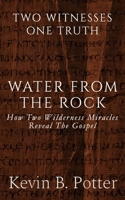 Water From The Rock: How Two Wilderness Miracles Reveal The Gospel (Two Witnesses, One Truth) B0H584PL26 Book Cover