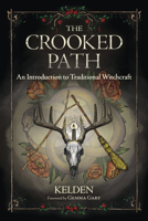 The Crooked Path: An Introduction to Traditional Witchcraft 0738762032 Book Cover