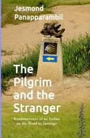 The Pilgrim and the Stranger: Reminiscences of an Indian on the Road to Santiago B0FMR61XQN Book Cover