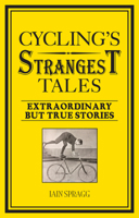 Cycling's Strangest Tales 1909396494 Book Cover