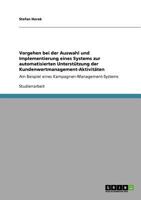Vorgehen bei der Auswahl und Implementierung eines Systems zur automatisierten Unterstützung der Kundenwertmanagement-Aktivitäten: Am Beispiel eines Kampagnen-Management-Systems 3640700120 Book Cover