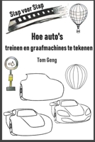 Hoe auto's, treinen en graafmachines te tekenen: Tekening voor kinderen stap voor stap B0858V1QGL Book Cover