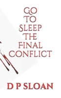 Go to Sleep: The Final Conflict 1537731726 Book Cover