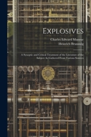 Explosives: A Synoptic and Critical Treatment of the Literature of the Subject As Gathered From Various Sources 1021623547 Book Cover