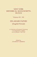 New York Historical Manuscripts : Dutch Volumes XX-XXI. Delaware Papers (English Period, 1664-1682) 0806307366 Book Cover