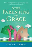 Stepparenting with Grace: A Devotional for Blended Families 1683972686 Book Cover