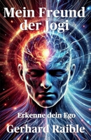 Mein Freund der Jogi Erkenne dein Ego: Das Spiel des Egos verstehen und den Weg zur inneren Freiheit finden (German Edition) 3982706556 Book Cover