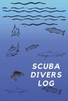 Scuba Divers Log: Dive Log Book: Diving Logbook for Beginners and Experienced Divers 1076250424 Book Cover