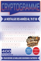 LA NOSTALGIE DES ANNÉES 60, 70 ET 80 EN CRYPTOGRAMMES: 400 ÉNIGMES INTERMÉDIAIRES À DIFFICILES POUR REVIVRE LES MEILLEURS SOUVENIRS D'AUTREFOIS | ... | FORMAT PRATIQUE 6" X 9" (French Edition) B0H6FHNPPS Book Cover