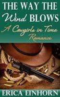 The Way the Wind Blows (A Cowgirls in Time Romance Book 7) 1938322304 Book Cover