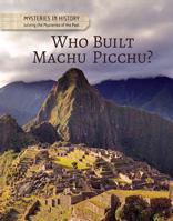 Who Built Machu Picchu? 1502627965 Book Cover