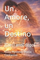 Un Amore, un Destino: (Dieci anni dopo) (Italian Edition) B0GQQ6Z9NL Book Cover