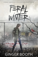 Feral Winter: Feral America Dystopian Suspense B0BMSRJPB6 Book Cover