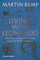 Living with Leonardo: Fifty Years of Sanity and Insanity in the Art World and Beyond 0500239568 Book Cover