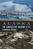Alaska: An American Colony 0295746858 Book Cover