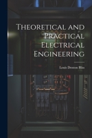 Theoretical and Practical Electrical Engineering 1022868217 Book Cover