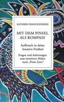 Mit dem Pinsel als Kompass: Aufbruch in deine kreative Freiheit (German Edition) B0G1Z91XVD Book Cover