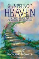 Glimpses of Heaven: A true account of spiritual journeys 1937801845 Book Cover