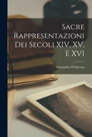 Sacre Rappresentazioni Dei Secoli XIV, XV, e XVI 1018307974 Book Cover