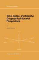 Time, Space, and Society: Geographical Societal Perpectives (GeoJournal Library) 0792301234 Book Cover