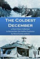 The Coldest December: a Short Story Collection to Remember the Halifax Explosion 1927625270 Book Cover
