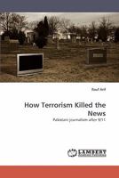 How Terrorism Killed the News 3838335791 Book Cover