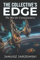THE COLLECTIVE’S EDGE: The War for Consciousness (The Posthuman Archives) B0GL862XS7 Book Cover
