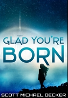 Glad You're Born: Large Print Edition 4867520527 Book Cover