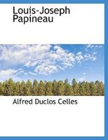 Louis-Joseph Papineau 1017337667 Book Cover