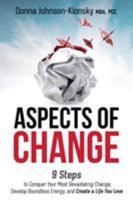 Aspects of Change: 9 Steps to Conquer Your Most Devastating Change, Develop Boundless Energy, and Create a Life You Love 1732138001 Book Cover