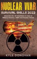 Nuclear War Survival Skills 2022: Must Do's for All Americans in Case of Military Invasion, EMPs and Nuclear Attack 1649920458 Book Cover