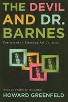 The Devil and Dr. Barnes: Portrait of an American Art Collector 0140117350 Book Cover