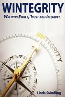 Wintegrity: Win with Ethics, Trust and Integrity 1544241992 Book Cover